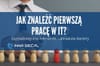 Jak znaleźć pierwszą pracę w IT?