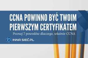 7 powodow dlaczego ccna powinno twoim certyfikatem